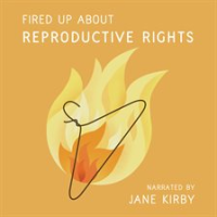 Fired_Up_about_Reproductive_Rights